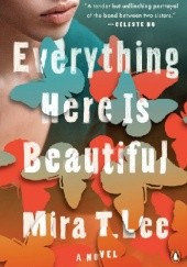 Okładka książki Everything Here is Beautiful Mira T. Lee