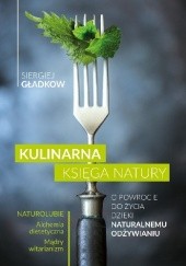 Okładka książki Kulinarna księga Natury Siergiej Gładkow