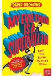 Okładka książki My Evil Twin Is a Supervillain David Solomons