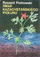 Okładka książki Smak kazachstańskiego piołunu Ryszard Piotrowski