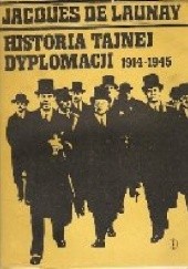 Okładka książki Historia tajnej dyplomacji 1914-1945 Jacques De Launay