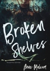 Okładka książki Broken Shelves Anne Malcom