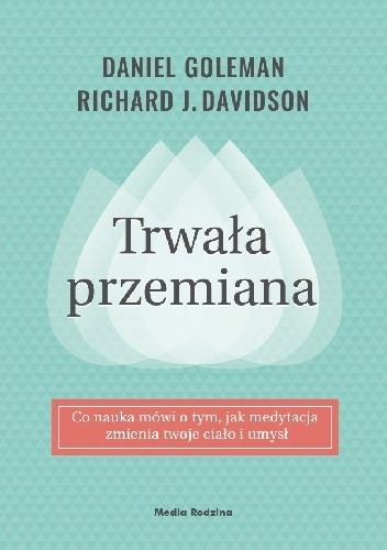 Okładka książki Trwała przemiana Richard J. Davidson, Daniel Goleman