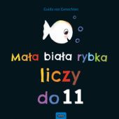 Okładka książki Mała biała rybka liczy do 11 Guido Van Genechten