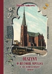 Okładka książki Olszyna w historię wpisana. W tym Biedrzychowice i okolice Zbigniew Madurowicz