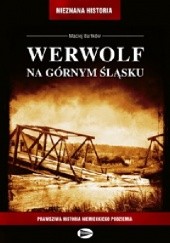 Okładka książki Werwolf na Górnym Śląsku Maciej Bartków