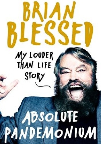 Okładka książki Absolute Pandemonium: My Louder Than Life Story Brian Blessed