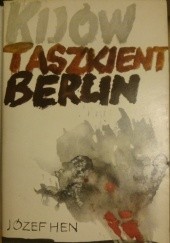 Okładka książki Kijów Taszkient Berlin Józef Hen