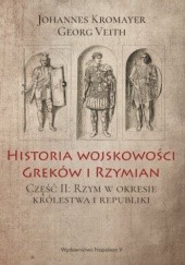 Okładka książki Historia wojskowości Greków i Rzymian część II Rzym w okresie królestwa i republiki Johannes Kromayer, Georg Veith