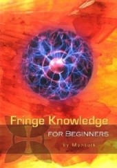 Okładka książki Fringe Knowledge For Beginners Tom Montalk