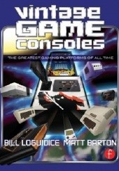 Okładka książki Vintage Game Consoles Matt Barton, Bill Loguidice