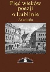 Okładka książki Pięć wieków poezji o Lublinie. Antologia Waldemar Michalski