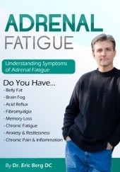 Okładka książki Adrenal fatigue: Understanding the Symptoms of Adrenal Fatigue Eric Berg