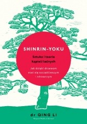 Okładka książki Shinrin-yoku. Sztuka i teoria kąpieli leśnych Qing Li