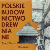 Okładka książki Polskie budownictwo drewniane Ignacy Tłoczek