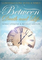 Okładka książki Between Death And Life. Conversations With A Spirit Dolores Cannon