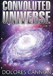 Okładka książki The Convoluted Universe Dolores Cannon