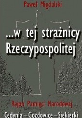 … W tej strażnic Rzeczypospolitej. Rejon Pamięci Narodowej Cedynia–Gozdowice–Siekierki