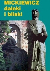 Okładka książki Mickiewicz daleki i bliski. Spotkania wielkopolskie w 150 rocznicę śmierci poety praca zbiorowa