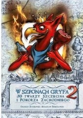 Okładka książki W szponach Gryfa. 2, 30 twarzy Szczecina i Pomorza Zachodniego Bolesław Sobolewski, Dariusz Staniewski