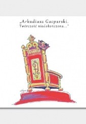 Okładka książki Arkadiusz Gacparski – Twórczość niedokończona Iwona Gacparska