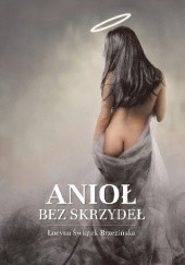 Okładka książki Anioł bez skrzydeł Lucyna Świątek-Brzezińska