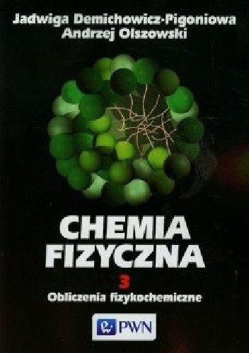 Chemia fizyczna T. 3. Obliczenia fizykochemiczne