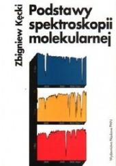 Okładka książki Podstawy spektroskopii molekularnej Zbigniew Kęcki