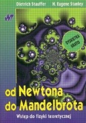 Okładka książki Od Newtona do Mandelbrota. Wstęp do fizyki teoretycznej H. Eugene Stanley, Dietrich Stauffer