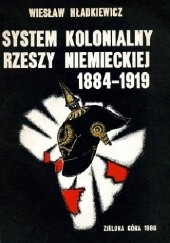 Okładka książki System kolonialny Rzeszy Niemieckiej 1884-1919 Wiesław Hładkiewicz