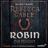 Okładka książki Robin. Die Flucht Rebecca Gablé