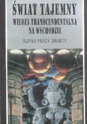 Okładka książki Świat tajemny. Wiedza transcendentalna na Wschodzie Alfred Percy Sinnett