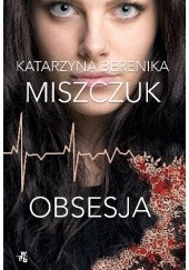 Okładka książki Obsesja Katarzyna Berenika Miszczuk