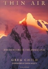 Okładka książki Thin Air: Encounters in the Himalayas Greg Child