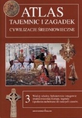 Okładka książki Atlas tajemnic i zagadek: Cywilizacje średniowieczne Wiktor Kałasznikow