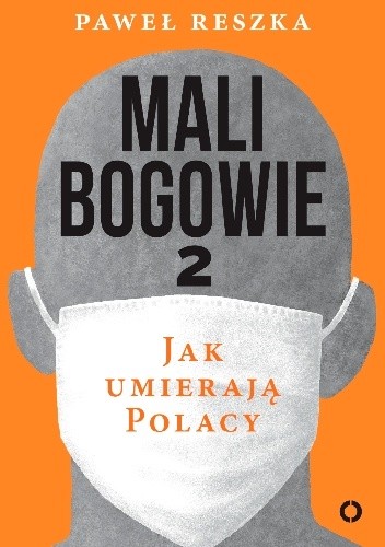 Okładka książki Mali bogowie 2. Jak umierają Polacy Paweł Reszka
