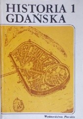Okładka książki Historia Gdańska. Tom I do roku 1454 Marian Biskup, Edmund Cieślak, Kazimierz Jasiński, Leon Jan Łuka, Andrzej Zbierski