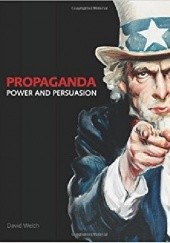 Okładka książki Propaganda: Power and Persuasion David Welch