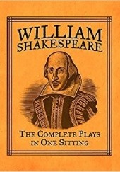 Okładka książki William Shakespeare: The Complete Plays in One Sitting Joelle Herr, William Shakespeare