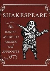 Okładka książki Shakespeare: The Bard's Guide to Abuses and Affronts William Shakespeare