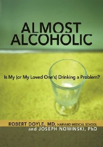 Almost Alcoholic: Is My (or My Loved One’s) Drinking a Problem? (The Almost Effect)