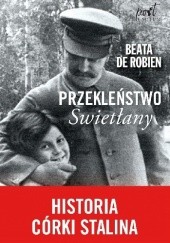 Okładka książki Przekleństwo Swietłany. Historia córki Stalina Beata de Robien
