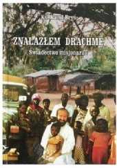 Okładka książki Znalazłem Drachmę Świadectwo misjonarza Karol Bryś