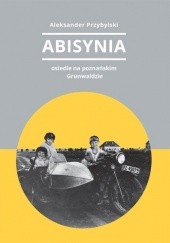 Okładka książki Abisynia – osiedle na poznańskim Grunwaldzie Aleksander Przybylski