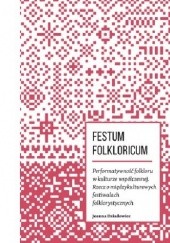 FESTUM FOLKLORICUM. Performatywność folkloru w kulturze współczesnej. Rzecz o międzykulturowych festiwalach folklorystycznych.