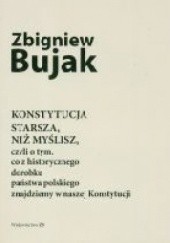 Okładka książki Konstytucja starsza, niż myślisz, czyli o tym, co z historycznego dorobku państwa polskiego znajdziemy w naszej Konstytucji Zbigniew Bujak