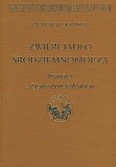 Okładka książki Zwierciadło Śródziemnomorza. Rozmowy z Zygmuntem Kubiakiem Zygmunt Kubiak, Ziemowit Skibiński