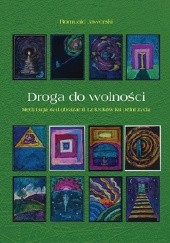 Okładka książki Droga do wolności - Medytacja nad obrazami 12 kroków ku pełni życia Romuald Jaworski, Bernadeta Polak