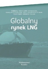 Okładka książki Globalny rynek LNG Mariusz Ruszel, Robert Zajdler