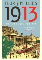 Okładka książki 1913 The Year before the Storm Florian Illies